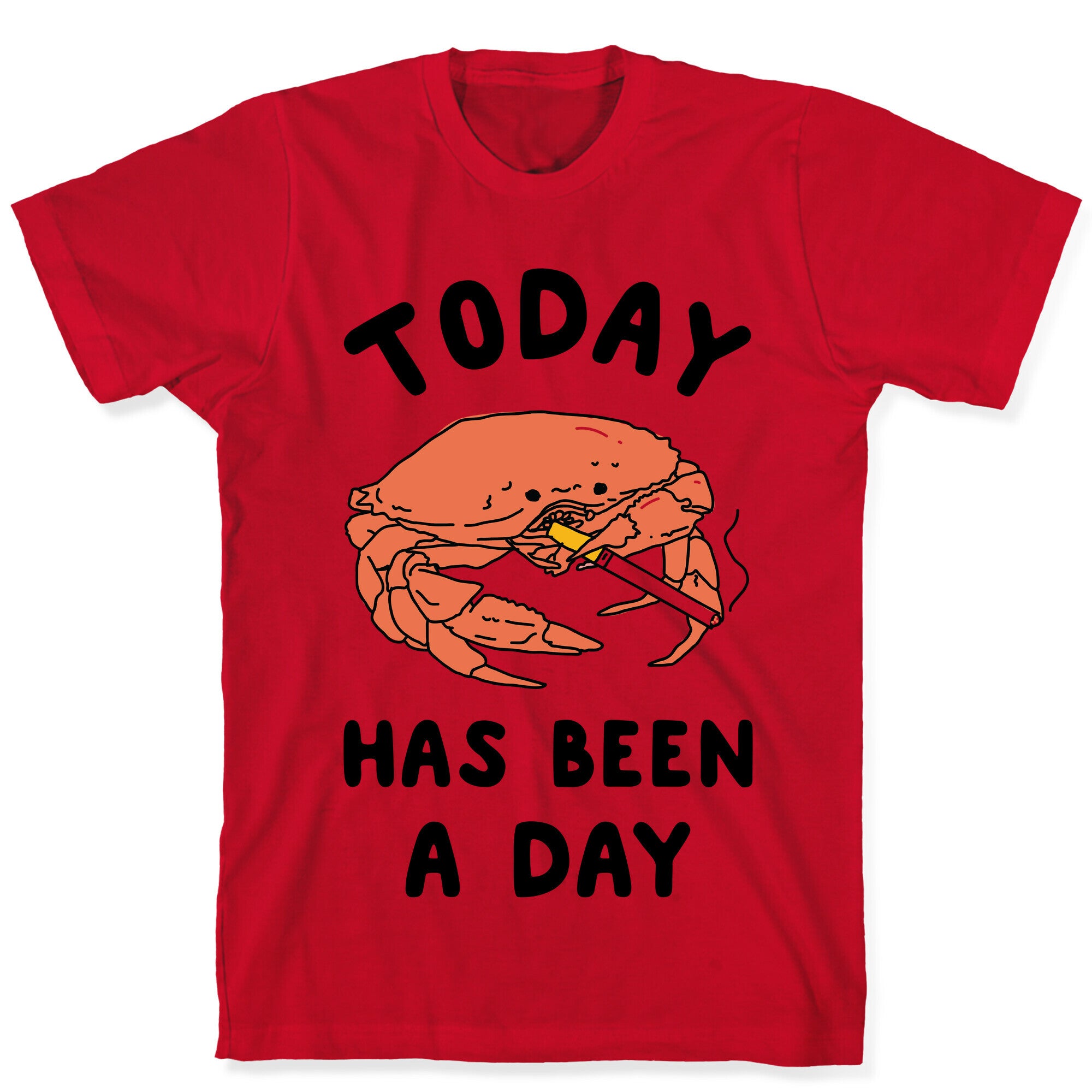 Today Has Been a Day Smoking Crab T-Shirt